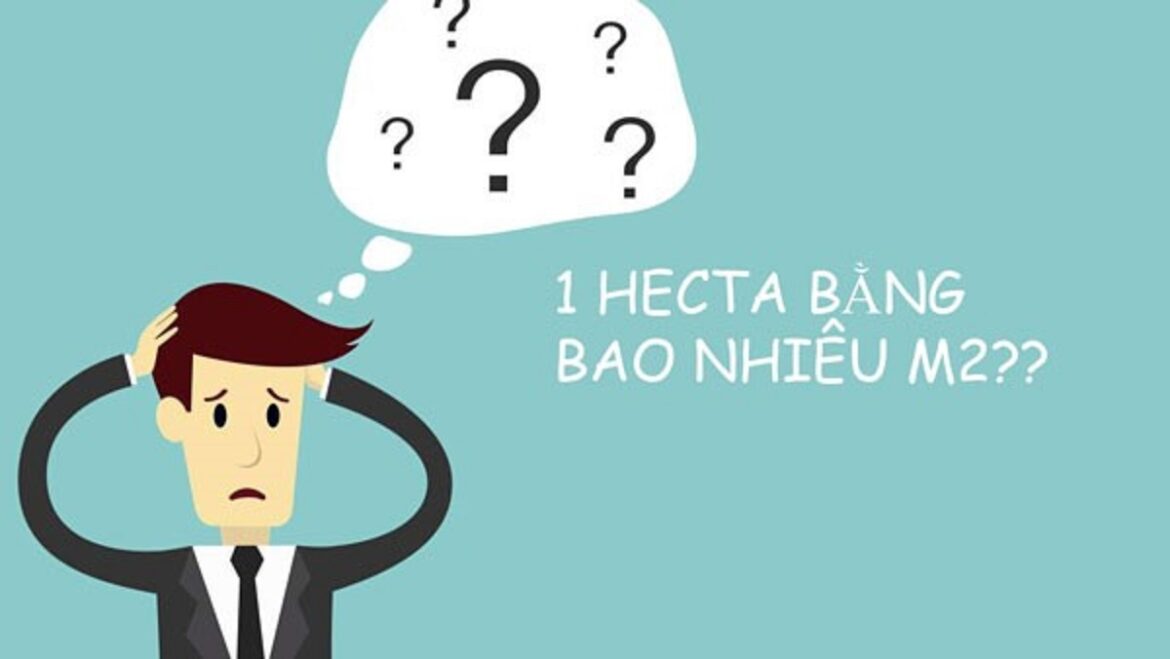 1 ha bằng bao nhiêu m2? Những công thức tính đơn giản nhất