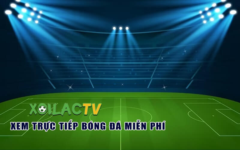 Xoilac TV – Nơi xem video highlight bóng đá chất lượng hàng đầu